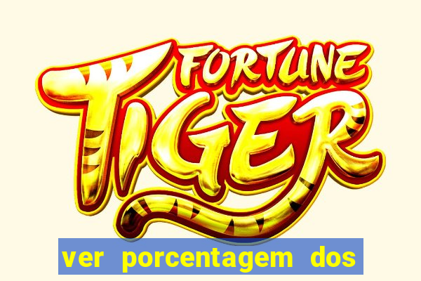 ver porcentagem dos jogos slots